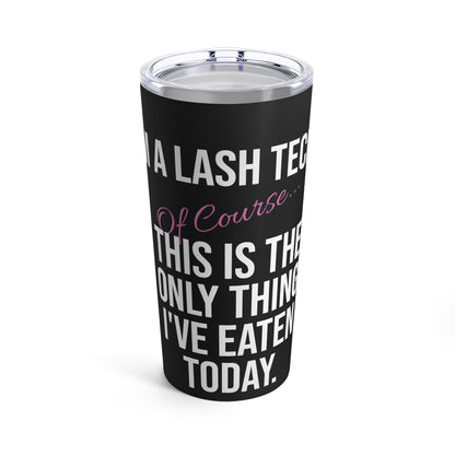 "I'm A Lash Tech" Tumbler 20oz