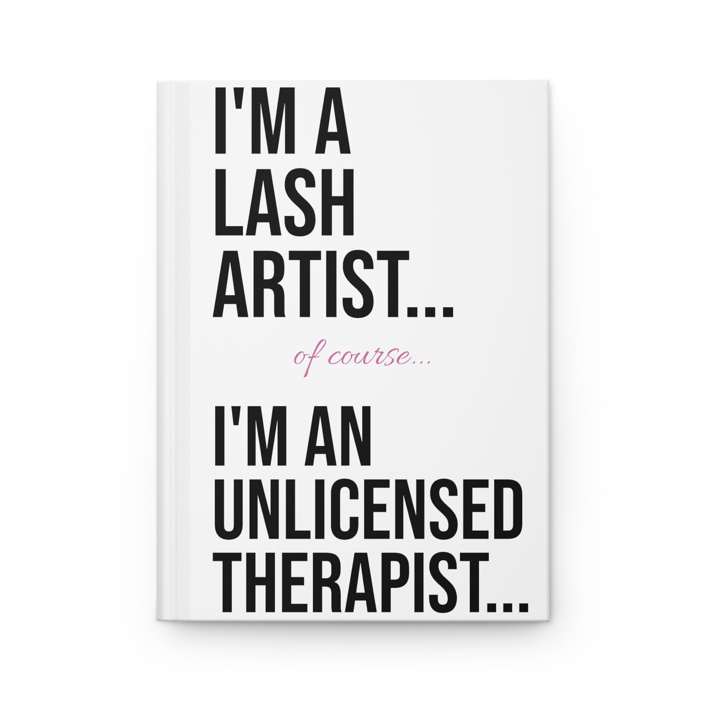 "I'm A Lash Artist" Hardcover Journal Matte