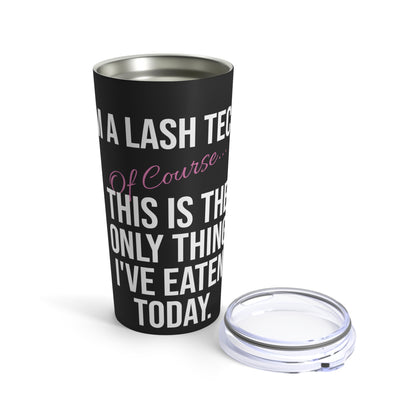 "I'm A Lash Tech" Tumbler 20oz