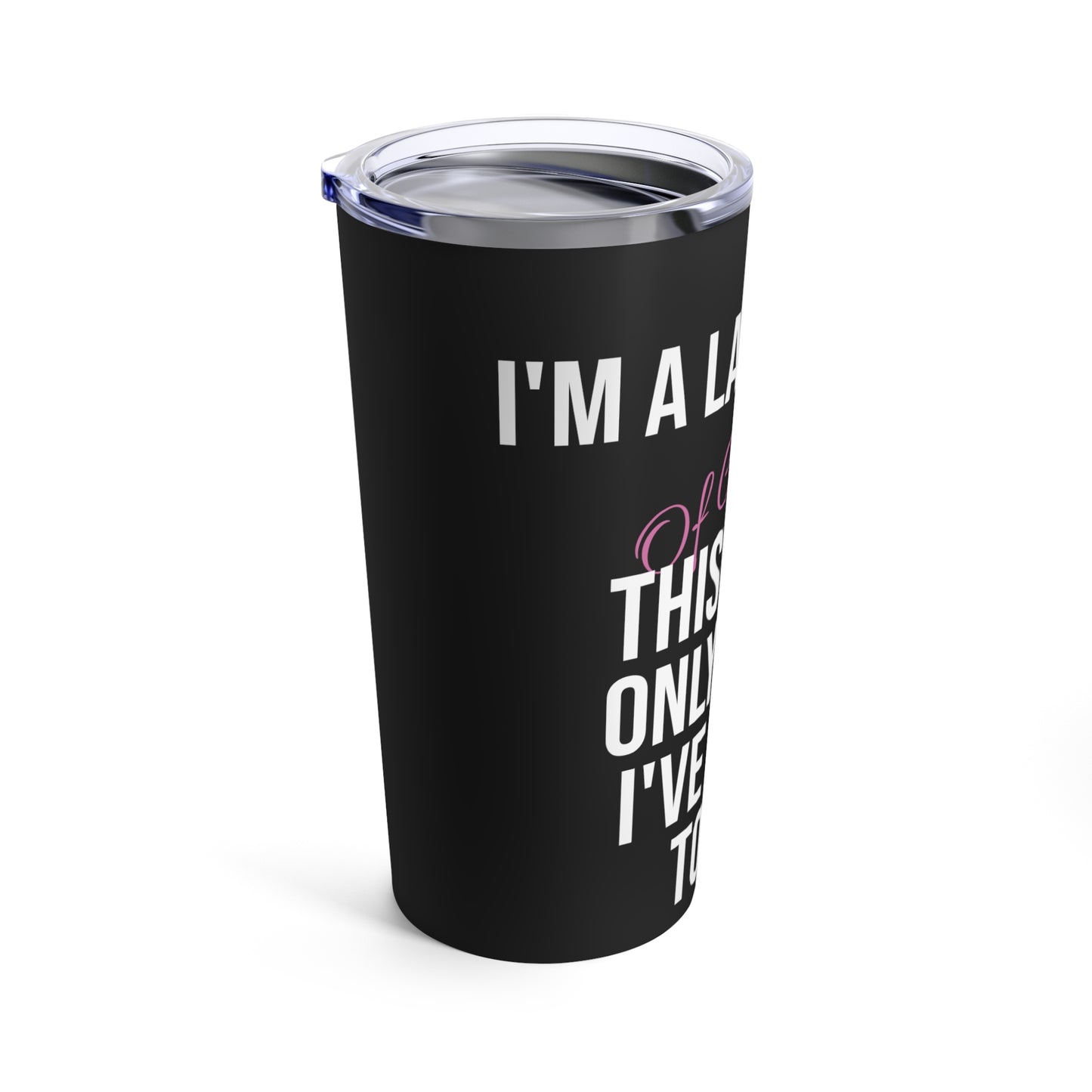 "I'm A Lash Tech" Tumbler 20oz